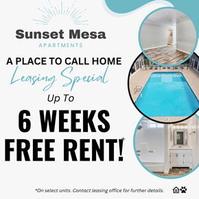 Mesa apartment for rent - Sunset Mesa Apartments is offering a 6 weeks free rent leasing special.