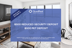 Burnaby apartment for rent - A room with a QuadReal Real Estate advertisement offering a $500 reduced security deposit and $500 pet deposit.