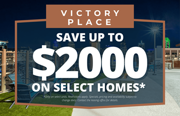 Dallas apartment for rent - A promotional image for Victory Place advertising savings of up to $2000 on select homes.